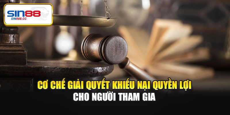 Cơ chế giải quyết khiếu nại quyền lợi cho người tham gia