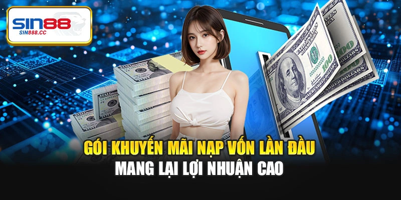 Gói khuyến mãi nạp vốn lần đầu mang lại lợi nhuận cao