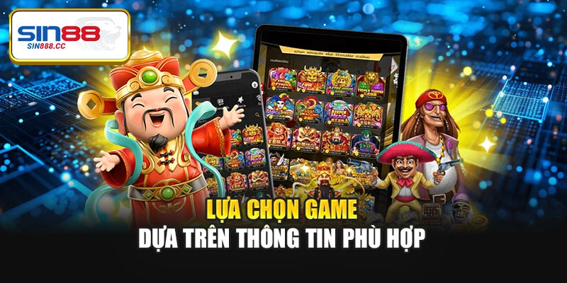 Lựa chọn game dựa trên thông tin phù hợp
