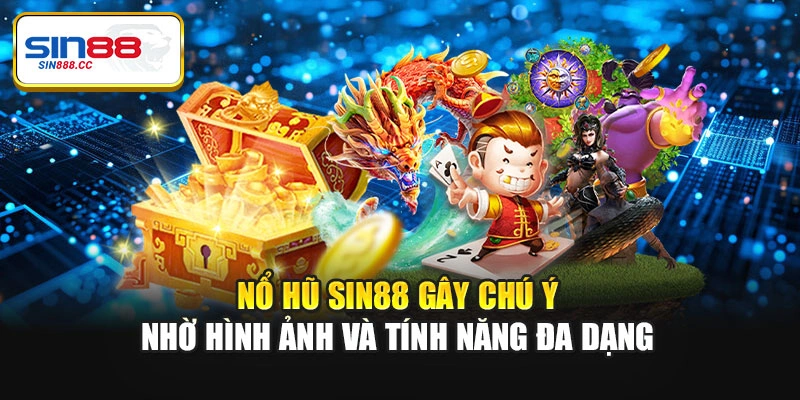 Nổ hũ Sin88 gây chú ý nhờ hình ảnh và tính năng đa dạng