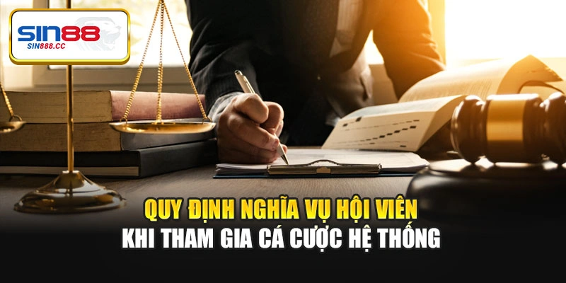 Quy định nghĩa vụ hội viên khi tham gia cá cược hệ thống