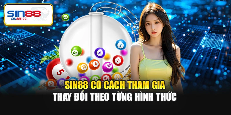 Sin88 có cách tham gia thay đổi theo từng hình thức