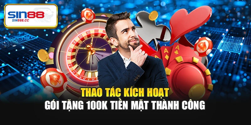 Thao tác kích hoạt gói tặng 100k tiền mặt thành công