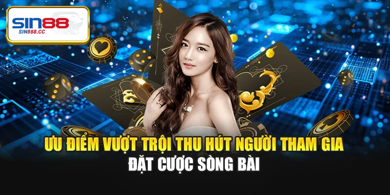 Ưu điểm vượt trội thu hút người tham gia đặt cược sòng bài